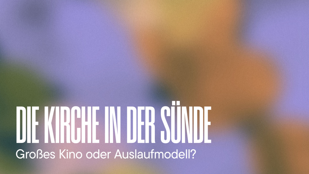 Kirche in der „Sünde“ – Großes Kino oder Auslaufmodell?